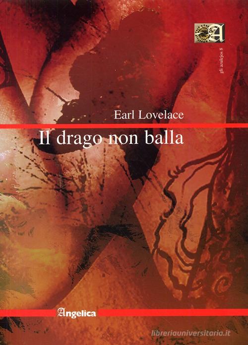 Il drago non balla di Earl Lovelace edito da Angelica