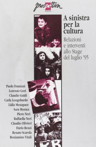 A sinistra per la cultura. Relazioni e interventi allo Stage del luglio '95 edito da Prospettiva