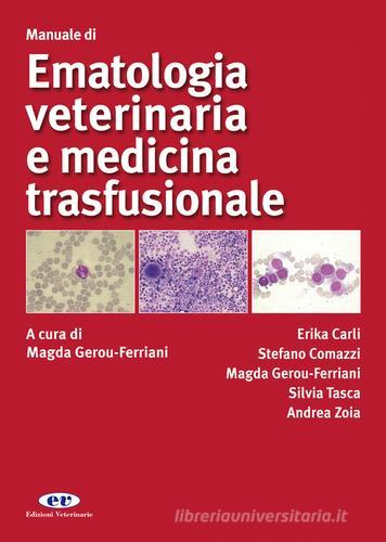 Manuale di ematologia veterinaria e medicina trasfusionale di Magda Gerou Ferriani edito da Edizioni Veterinarie