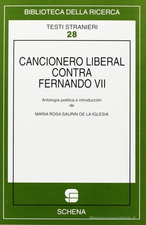Cancionero liberal contra Fernando VII di M. Rosa Saurin de la Iglesia edito da Schena Editore