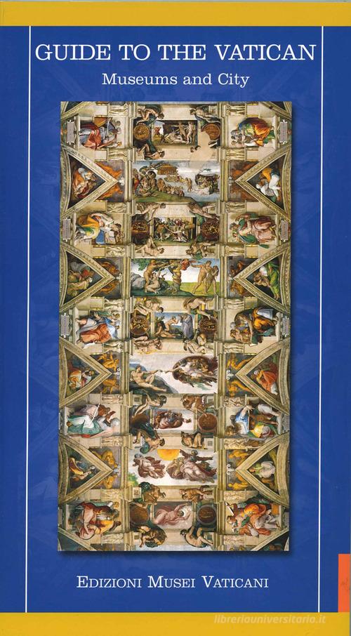 Guide to the vatican museums and city edito da Edizioni Musei Vaticani