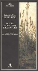 Le arti figurative e la natura di Friedrich W. Schelling edito da Abscondita