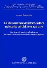 La liberalizzazione del settore elettrico nel quadro del diritto comunitario di Antonio Colavecchio edito da Cacucci