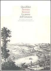 La prova dell'estraneo. Cultura e traduzione nella Germania romantica di Antoine Berman edito da Quodlibet