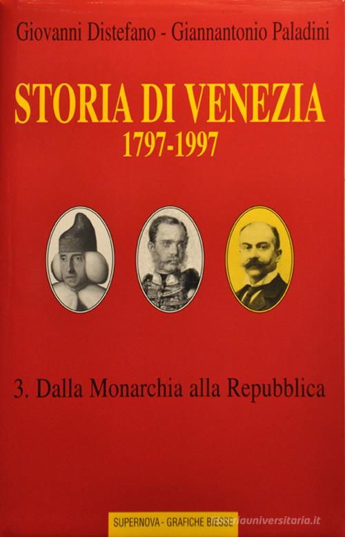 Storia di Venezia (1797-1997) vol.3 di Giovanni Distefano, Giannantonio Paladini edito da Supernova