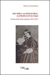 Malwida von Meysenbug, una idealista nel suo tempo. Da Kassel all'esilio londinese (1816-1852) di Maria Cecilia Barbetta edito da QuiEdit