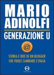 Generazione U. Storia e idee di un blogger che vuole cambiare l'Italia di Mario Adinolfi edito da Hacca