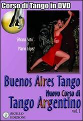 Buenos Aires tango. Nuovo corso di tango argentino. DVD. Con libro di Silvana Soto, Mario Lopez, Giorgio Lala edito da Sigillo Edizioni