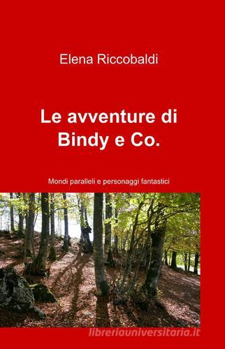 Le avventure di Bindy & Co. di Elena Riccobaldi edito da ilmiolibro self publishing
