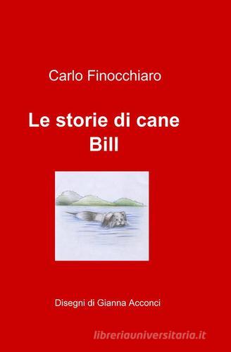 Le storie di Cane Bill di Carlo Finocchiaro edito da ilmiolibro self publishing