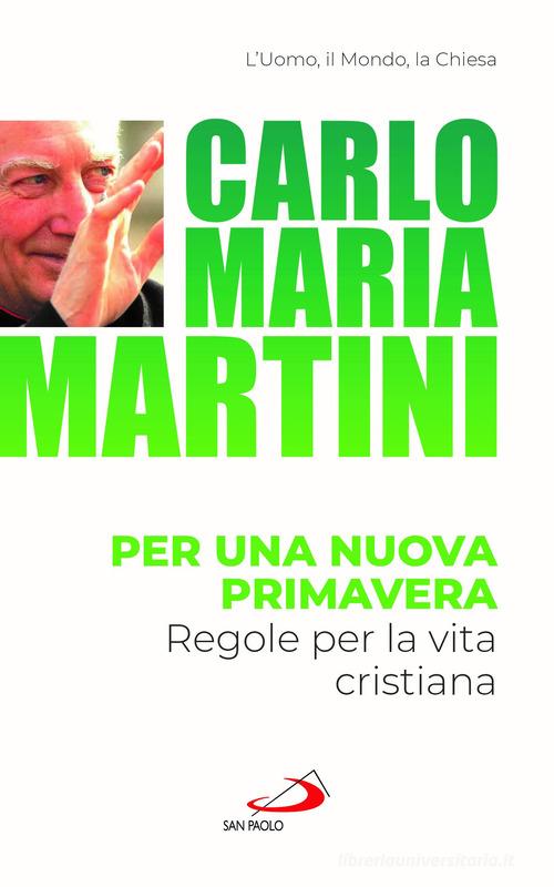 Per una nuova primavera. Regole per la vita cristiana di Carlo Maria Martini edito da San Paolo Edizioni