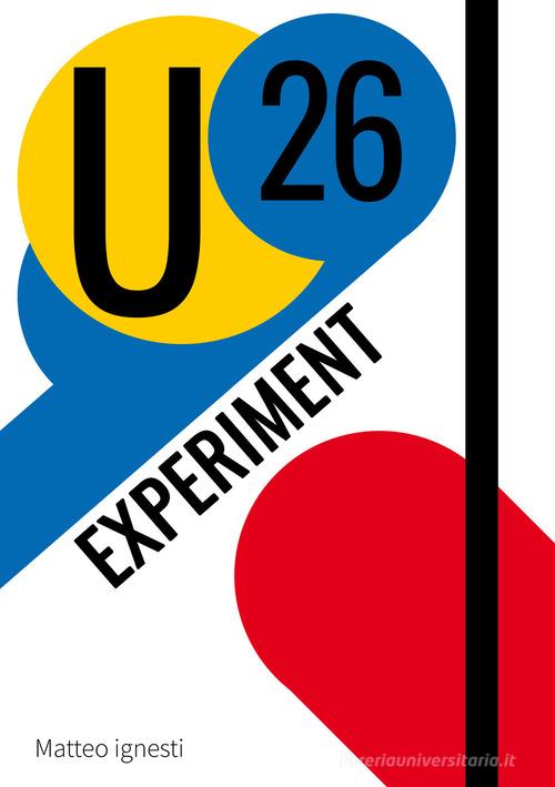 U26 Experiment di Matteo Ignesti edito da Stratagemma