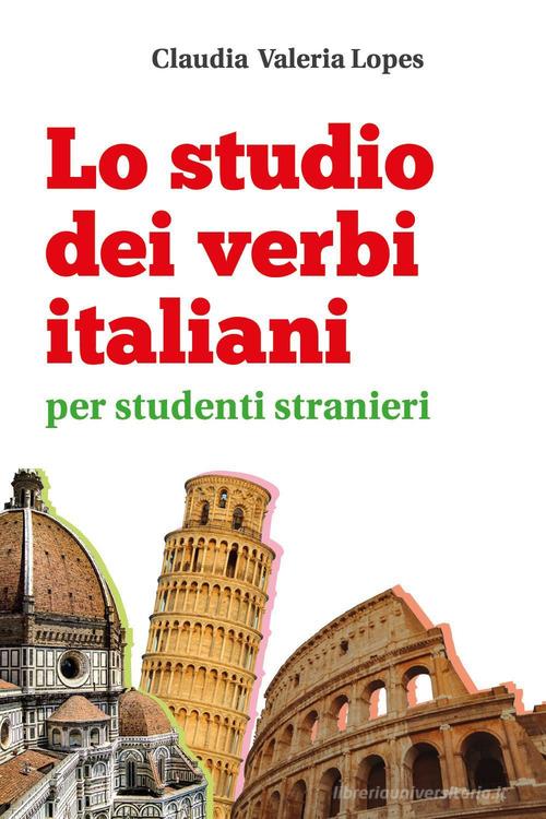 Lo studio dei verbi italiani per studenti stranieri di Claudia Valeria Lopes edito da Youcanprint