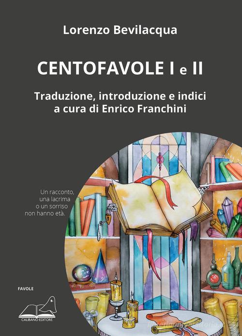 Centofavole vol.1-2 di Lorenzo Bevilacqua edito da Calibano