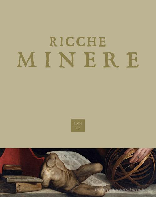 Ricche minere. Rivista di storia dell'arte (2024) vol. 22 edito da Scripta