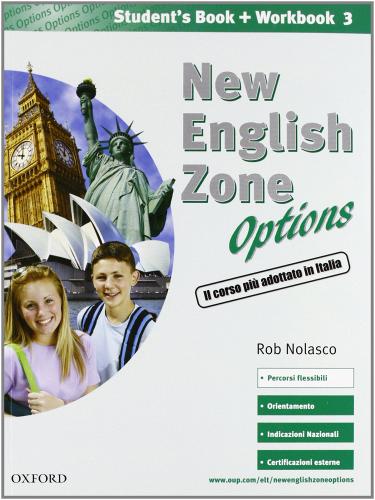 New english zone. Options. Student's multimedia pack: Student's book-Workbook-Extra book. Per la Scuola media. Con CD Audio. Con CD-ROM vol.3 di Rob Nolasco edito da Oxford University Press