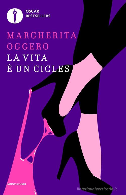 La vita è un cicles di Margherita Oggero edito da Mondadori