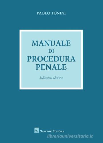 Manuale di procedura penale di Paolo Tonini edito da Giuffrè