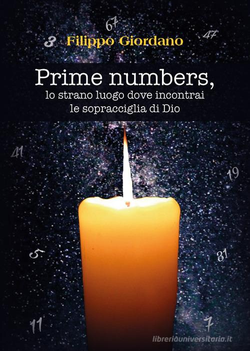 Prime numbers, lo strano luogo dove incontrai le sopracciglia di Dio di Filippo Giordano edito da Youcanprint
