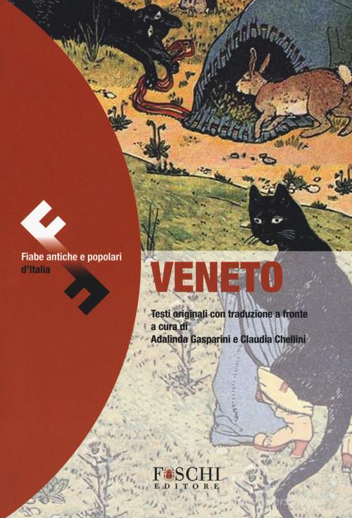 Libro Veneto. Fiabe antiche e popolari d'Italia. Testo originale a fronte di Foschi (Santarcangelo)
