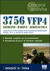 3756 VFP4. Esercito. Marina. Aeronautica. Concorso per 3756 volontari in ferma prefissata quadriennale edito da Maggioli Editore