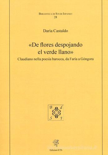 «De flores despojando el verde llano». Claudiano nella poesia barocca, da Faría a Góngora di Daria Castaldo edito da Edizioni ETS