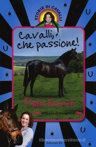 Cavalli, che passione! Storie di cavalli di Pippa Funnell edito da EL