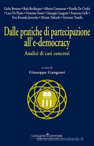 Dalle pratiche di partecipazione all'e-democracy. Analisi di casi concreti edito da Gangemi Editore