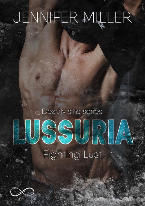 Lussuria. Fighting Lust. Deadly sins series vol.3 di Jennifer Miller edito da Hope