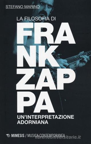 La filosofia di Frank Zappa. Un'interpretazione adorniana di Stefano Marino edito da Mimesis