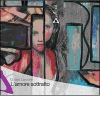 L' Amore sottratto di Chiara Lanzone edito da Azimut (Roma)
