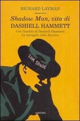 Shadow man, vita di Dashiell Hammett di Richard Layman edito da Sartorio