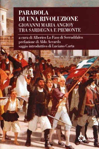 Parabola di una rivoluzione. Giovanni Maria Angioy tra Sardegna e Piemonte edito da Aìsara