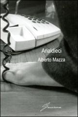 Arialdieci di Alberto Mazza edito da Giraldi Editore