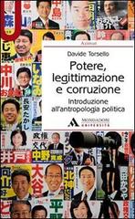 Potere, legittimazione e corruzione. Introduzione all'antropologia politica di Davide Torsello edito da Mondadori Università