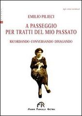 A passeggio per tratti del mio passato di Emilio Pilieci edito da FPE-Franco Pancallo Editore