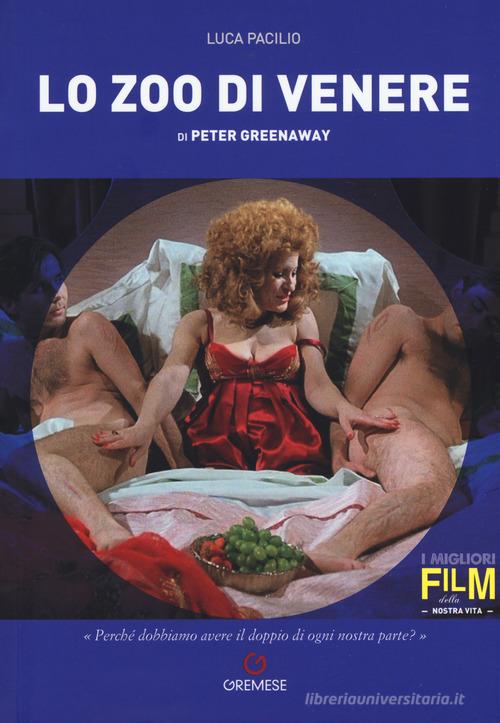 Peter Greenaway. Lo zoo di Venere di Luca Pacilio edito da Gremese Editore