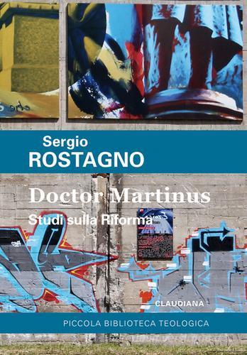 Doctor Martinus. Studi sulla riforma di Sergio Rostagno edito da Claudiana