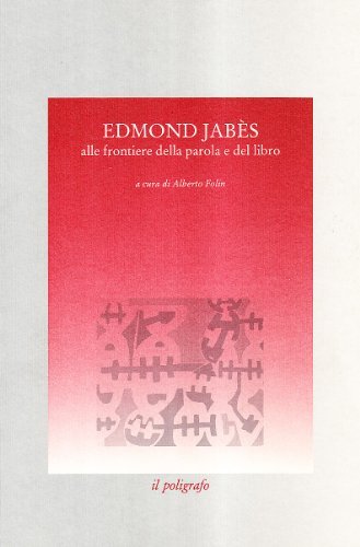 Edmond Jabès. Alle frontiere della parola e del libro edito da Il Poligrafo