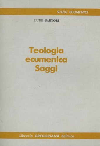 Teologia ecumenica. Saggi di Luigi Sartori edito da Gregoriana Libreria Editrice