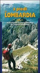 A piedi in Lombardia. 90 passeggiate, escursioni e trekking alla scoperta della natura vol.1 edito da Iter
