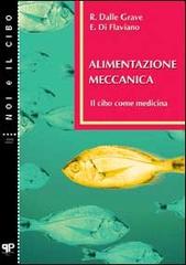 Alimentazione meccanica. Il cibo come medicina di Riccardo Dalle Grave, Camillo Ezio Di Flaviano edito da Positive Press