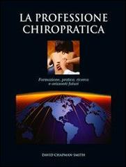 La professione chiropratica di David Chapman-Smith edito da Castello Editore