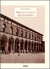 Imola e la valle del Santerno di Luigi Orsini edito da Angelini Photo Editore