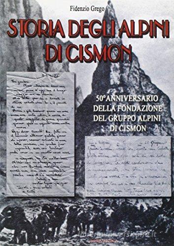 Storia degli alpini di Cismon di Fidenzio Grego edito da Imprimenda