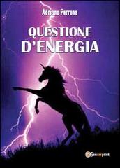 Questione d'energia di Adriano Perrone edito da Youcanprint