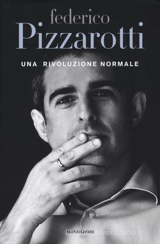 Una rivoluzione normale di Federico Pizzarotti edito da Mondadori Electa