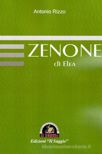 Zenone di Elea di Antonio Rizzo edito da Edizioni Il Saggio