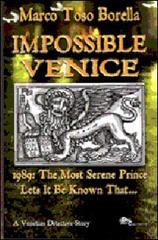 Impossible Venice 1989. The most serene prince lets it be known that... di Marco Toso Borella edito da Supernova