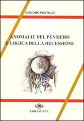 Anomalie del pensiero e logica della recessione di Giacomo Pontillo edito da Edizioni Eva